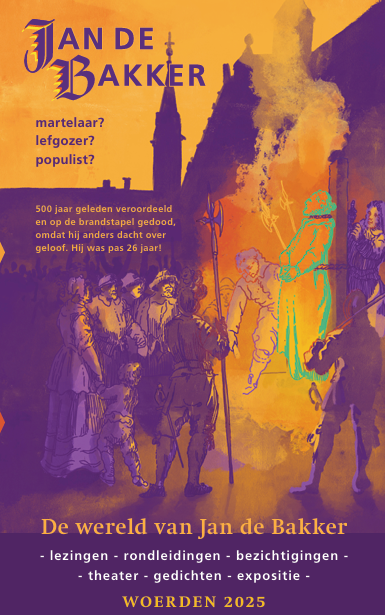 500 jaar Jan de Bakker – Woerdens eigen martelaar of lefgozer?